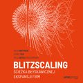 Biznes: Blitzscaling. Ścieżka błyskawicznej ekspansji firm - audiobook