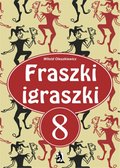 Literatura piękna, beletrystyka: Fraszki igraszki 8 - ebook