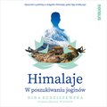 Dokument, literatura faktu, reportaże, biografie: Himalaje. W poszukiwaniu joginów - audiobook