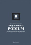 Krąg Literacki PODIUM. Studium socjologicznoliterackie - ebook
