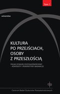 Kultura po przejściach, osoby z przeszłością. Polski dyskurs postzależnościowy, tom 1 - ebook
