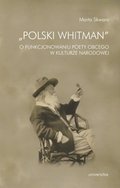 Dokument, literatura faktu, reportaże, biografie: Polski Whitman O funkcjonowaniu poety obcego w kulturze narodowej - ebook