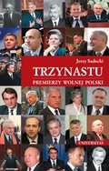 Trzynastu. Premierzy Wolnej Polski - ebook