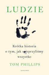 : Ludzie. Krótka historia o tym, jak spieprzyliśmy wszystko - ebook