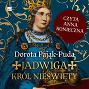 : Jadwiga. Król nieświęty - audiobook