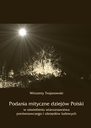 : Podania mityczne dziejów Polski w oświetleniu wiaroznawstwa porównawczego i obrzędów ludowych - ebook