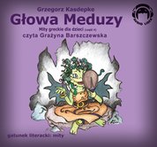 : Mity Greckie Dla Dzieci (cz.4) - Głowa Meduzy - audiobooki
