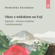: Okno z widokiem na Fuji. Japonia - kraina szeptów i niedomówień - audiobook