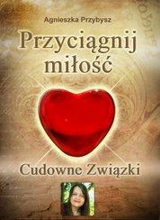: Przyciągnij Miłość. Cudowne Związki - coaching relacji - ebooki