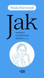 : Jak wspierać transpłciowe dziecko - ebook