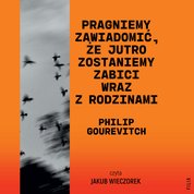 : Pragniemy zawiadomić, że jutro zostaniemy zabici wraz z rodzinami - audiobook