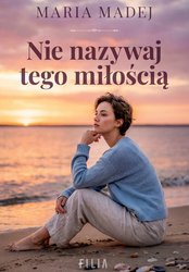 : Nie nazywaj tego miłością - ebook
