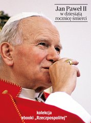 : Jan Paweł II w dziesiątą rocznicę śmierci - ebook