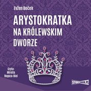 : Arystokratka. Tom 5. Arystokratka na królewskim dworze - audiobooki