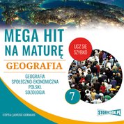 : Mega hit na maturę. Geografia 7. Geografia społeczno-ekonomiczna Polski. Sozologia - audiobook