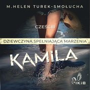 : Kamila dziewczyna spełniająca marzenia. Część IV - audiobooki
