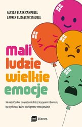 : Mali ludzie - wielkie emocje. Jak radzić sobie z napadami złości, kryzysami i buntem, by wychować dzieci inteligentne emocjonalnie - ebook