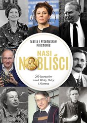: Nasi Nobliści. 56 laureatów znad Wisły, Odry i Niemna - ebook
