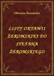 : Listy Oktawii Żeromskiej Do Stefana Żeromskiego - ebook