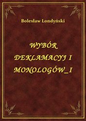 : Wybór Deklamacyj I Monologów I - ebook