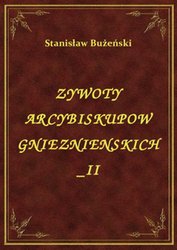 : Żywoty Arcybiskupów Gnieźnieńskich II - ebook