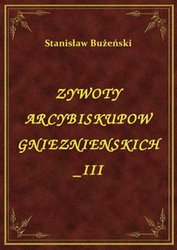: Żywoty Arcybiskupów Gnieźnieńskich III - ebook