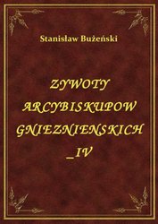 : Żywoty Arcybiskupów Gnieźnieńskich IV - ebook
