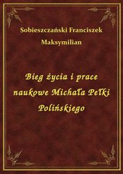 : Bieg życia i prace naukowe Michała Pełki Polińskiego - ebook
