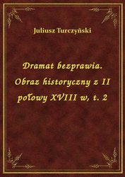 : Dramat bezprawia. Obraz historyczny z II połowy XVIII w, t. 2 - ebook
