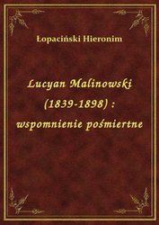 : Lucyan Malinowski (1839-1898) : wspomnienie pośmiertne - ebook