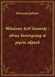 : Mindowe król litewski : obraz historyczny w pięciu aktach - ebook