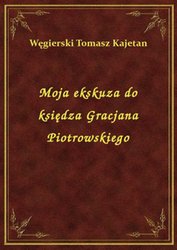 : Moja ekskuza do księdza Gracjana Piotrowskiego - ebook