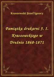 : Pamiątka drukarni J. I. Kraszewskiego w Dreźnie 1868-1871 - ebook