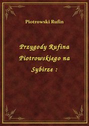 : Przygody Rufina Piotrowskiego na Sybirze : - ebook