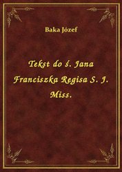 : Tekst do ś. Jana Franciszka Regisa S. J. Miss. - ebook