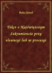 : Tekst o Najświętszym Sakramiencie przy elewacyi lub w procesyi - ebook