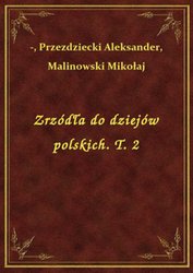 : Zrzódła do dziejów polskich. T. 2 - ebook