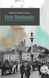 : Felix Muchowicz. Kupiec i restaurator warszawski z XIX wieku - ebook
