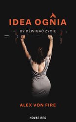 : Idea Ognia - by dźwigać życie - ebook