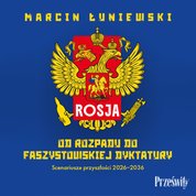 : Rosja. Od rozpadu do faszystowskiej dyktatury. Scenariusze przyszłości 2026-2036 - audiobook