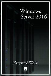 : Biblia Windows Server 2016. Podręcznik Administratora - ebook