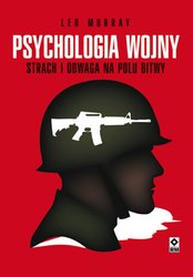 : Psychologia wojny. Strach i odwaga na polu bitwy - ebook