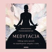 : Medytacja. Odkryj swój sposób na uspokojenie umysłu i ciała - audiobook