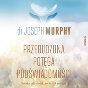 : Przebudzona potęga podświadomości. Sztuka afirmacji i techniki zmiany - audiobook
