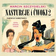 : Nasturcje i ćwoki. Tom 2. Farfocle namiętności - audiobooki