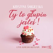 : Ty to głupia jesteś! - audiobooki