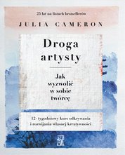 : Droga artysty. Jak wyzwolić w sobie twórcę - ebooki
