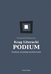 : Krąg Literacki PODIUM. Studium socjologicznoliterackie - ebook