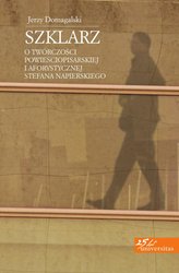 : Szklarz. O twórczości powieściopisarskiej i aforystycznej Stefana Napierskiego - ebook