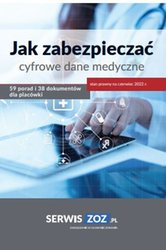: Jak zabezpieczać cyfrowe dane medyczne 59 porad i 38 dokumentów oraz checklist dla placówki (stan prawny czerwiec 2022) - ebook